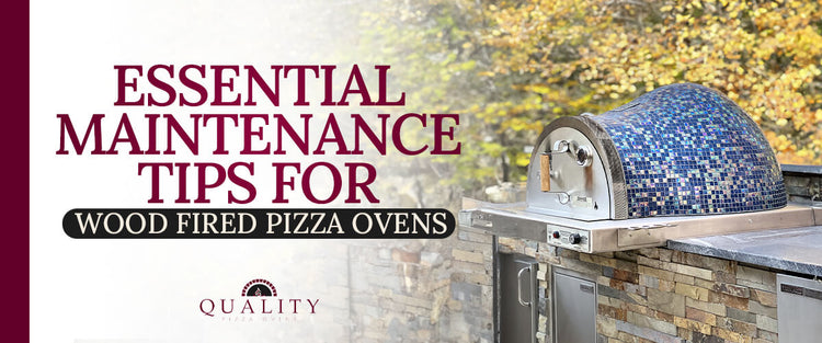 Essential Maintenance Tips for Wood Fired Pizza Ovens